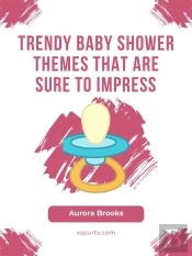 Trendy Baby Shower Themes That Are Sure To Impress