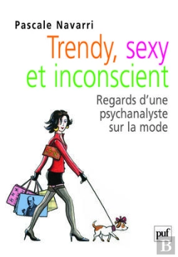 Bertrand.pt - Trendy, Sexy Et Inconscient : Regards D'Une Psychanalyste Sur La Mode
