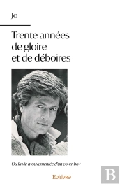 Trente Années De Gloire Et De Déboires : Ou La Vie Mouvementée D'Un Cover-Boy
