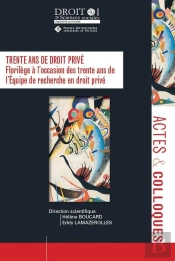 Trente Ans De Droit Privé : Florilège À L'Occasion Des Trente Ans De L'Équipe De Recherche En Droit Privé