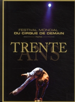 Bertrand.pt - Trente Ans ; Le Festival Mondial Du Cirque De Demain