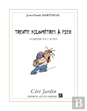 Trente Kilomètres À Pied ; Comédie En 5 Actes