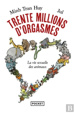 Bertrand.pt - Trente Millions D'Orgasmes : La Vie Sexuelle Des Animaux