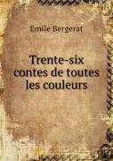 Trente-Six Contes De Toutes Les Couleurs
