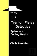 Trenton Pierce Detective, Facing Death