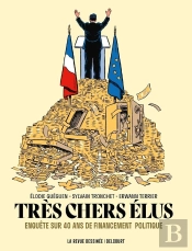 Très Chers Élus : Enquête Sur 40 Ans De Financement Politique
