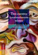 Tres Cuentos Aproximadamente Tristes