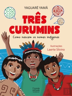 Bertrand.pt - Três Curumins - Como Nascem Os Nomes Indígenas