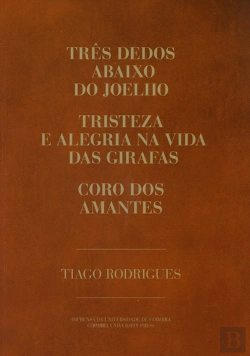 Bertrand.pt - Três Dedos Abaixo do Joelho | Tristeza e Alegria na Vida das Girafas | Coro dos Amantes