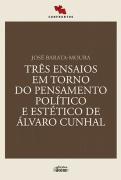 Três Ensaios em Torno do Pensamento Político e Estético de Álvaro Cunhal