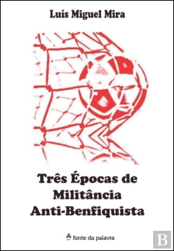 Bertrand.pt - Três Épocas de Militância Anti-Benfiquista