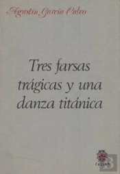 Tres Farsas Tragicas Y Una Danza Titanica