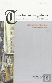 Tres Historias Goticas. Ideas Y Hombres En La Edad Media