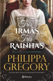 Três Irmãs, Três Rainhas