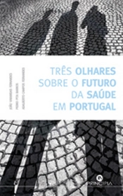 Três Olhares Sobre o Futuro da Saúde em Portugal
