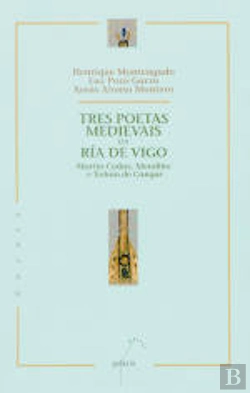 Bertrand.pt - Tres Poetas Medievais Da R¡A De Vigo