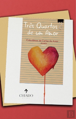 Bertrand.pt - Três quartos de um amor – Colectânea de cartas de amor – Volume II – Tomo II