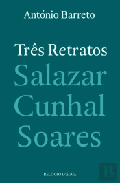 Três Retratos - Salazar, Cunhal, Soares