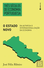 Três Séculos de Economia Portuguesa - O Estado Novo