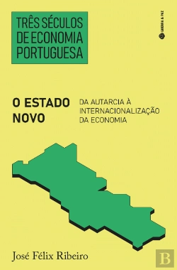 Bertrand.pt - Três Séculos de Economia Portuguesa - O Estado Novo