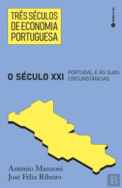 Bertrand.pt - Três Séculos de Economia Portuguesa - O Século XXI