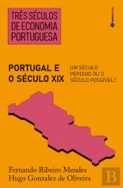 Três Séculos de Economia Portuguesa - Portugal e o Século XIX