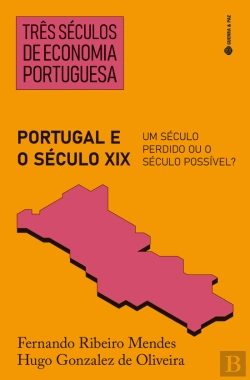 Bertrand.pt - Três Séculos de Economia Portuguesa - Portugal e o Século XIX