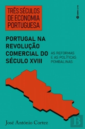 Três Séculos de Economia Portuguesa - Portugal na Revolução Comercial Século XVIII