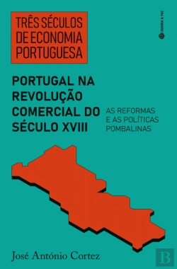 Bertrand.pt - Três Séculos de Economia Portuguesa - Portugal na Revolução Comercial Século XVIII