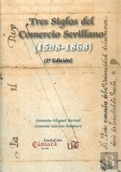 Tres Siglos Del Comercio Sevillano (1598-1868)