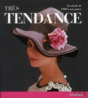 Tres Tendance, La Mode De 1900 A Nos Jours