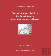 Tres Veridiques Hist. Fin De Millenaire Dans Les Landes Et Ailleurs