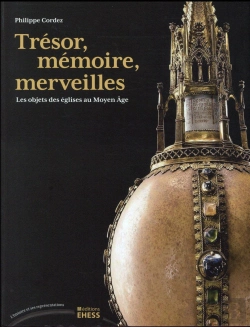 Bertrand.pt - Trésor, Mémoires, Merveilles ; Les Objets Des Églises Au Moyen Age