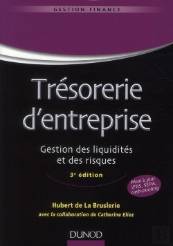 Bertrand.pt - Trésorerie D'Entreprise ; Gestion Des Liquidités Et Des Risques (3e Édition)