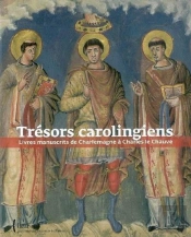 Trésors Carolingiens ; Livres Manuscrits De Charlemagne À Charles Le Chauve