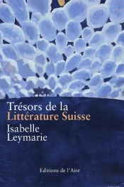 Tresors De La Litterature Suisse