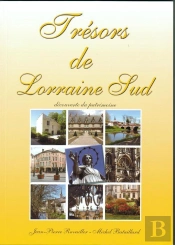 Trésors De Lorraine Sud ; Découverte Du Patrimoine