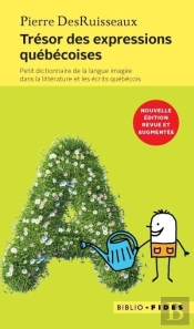 Trésors Des Expressions Québécoises ; Petit Dictionnaire De La Langue Imagée Dans La Littérature Et Les Écrits Québécois