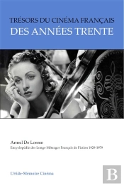Trésors Du Cinéma Français Des Années Trente (Raretés, Restaurations, Rééditions) T.1 ; Éloge De La Cabane
