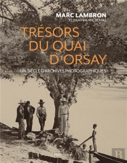 Bertrand.pt - Trésors Du Quai D'Orsay ; Un Siècle D'Archives Photographiques