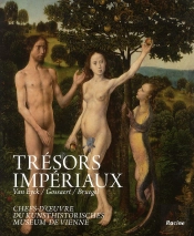 Tresors Imperiaux - Van Eyck - Gossaert - Bruegel. Chefs-D'Oeuvre Du Kunsthist. Museum De Vienne