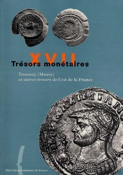 Bertrand.pt - Trésors Monétaires Tome 17 : Troussey (Meuse) Et Autres Trésors De L'Est De La France