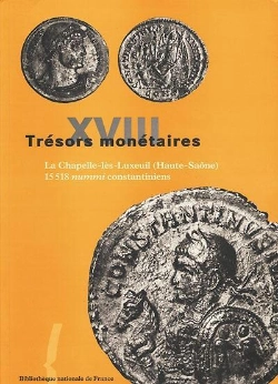 Bertrand.pt - Trésors Monétaires Tome 18 : La Chapelle-Lès-Luxeuil (Haute-Saône) ; 15 518 Nummi Constantiniens