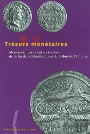 Trésors Monétaires Tome 20 : Meussia (Jura) Et Autres Trésors De La Fin De La République Et Du Début De L'Empire