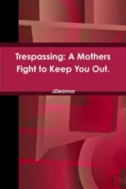 Bertrand.pt - Trespassing: A Mothers Fight To Keep You Out.