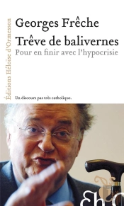 Trêve De Balivernes ; Pour En Finir Avec L'Hypocrisie