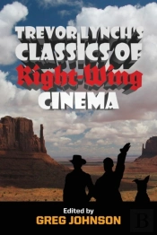 Trevor Lynch'S Classics Of Right-Wing Cinema