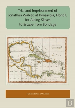 Bertrand.pt - Trial And Imprisonment Of Jonathan Walker, At Pensacola, Florida, For Aiding Slaves To Escape From Bondage