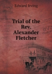 Trial Of The Rev. Alexander Fletcher