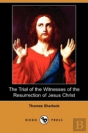 Trial Of The Witnesses Of The Resurrection Of Jesus Christ (Dodo Press)
